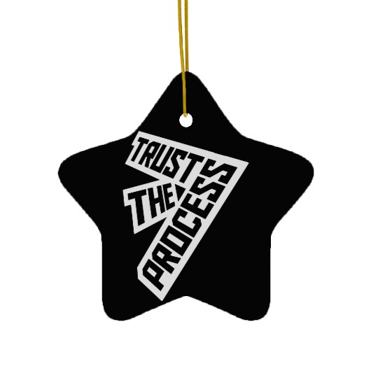 trust the process quote Ceramic Ornaments