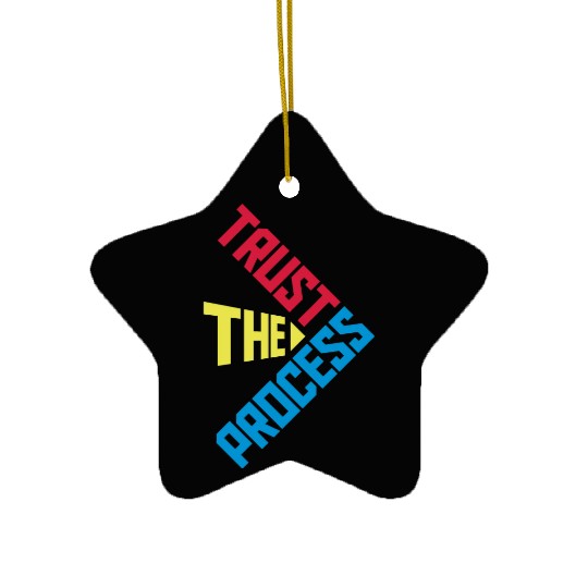 trust the process quote Ceramic Ornaments