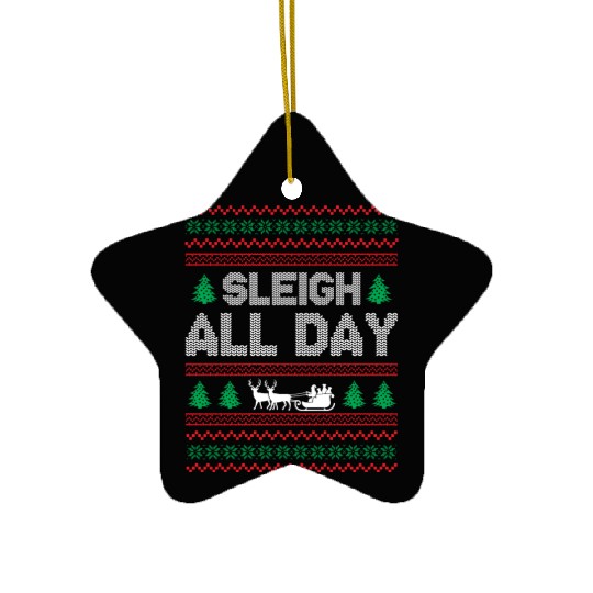 Ugly Christmas - Sleigh All Day Ceramic Ornaments