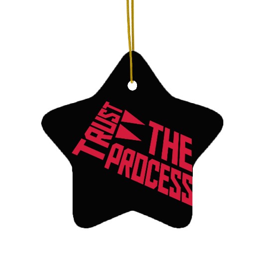 trust the process quote Ceramic Ornaments