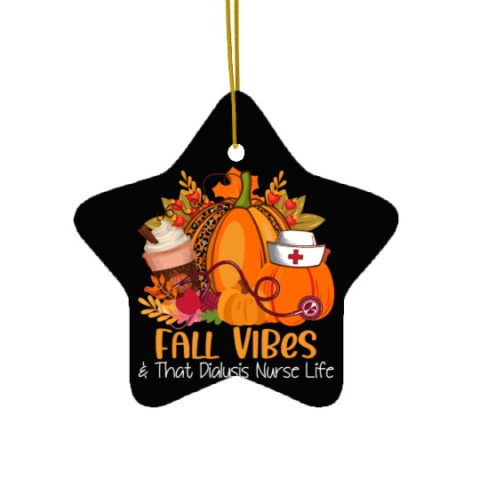 Fall Vibes & That Dialysis Nurse Life Fall Autumn Ceramic Ornaments