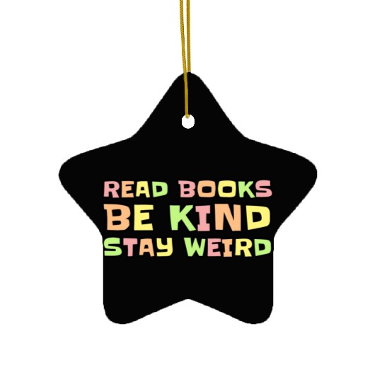 Read Books Be Kind Stay Weird Ceramic Ornaments