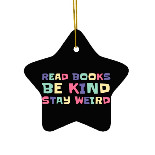 Read Books Be Kind Stay Weird Ceramic Ornaments