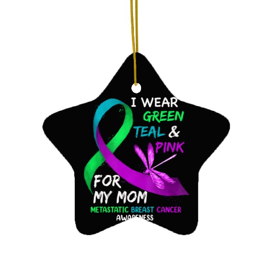 I Wear Green Teal Pink For My Mom Metastatic Ceramic Ornaments