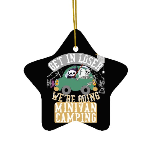 Get in loser we're going minivan camping Ceramic Ornaments