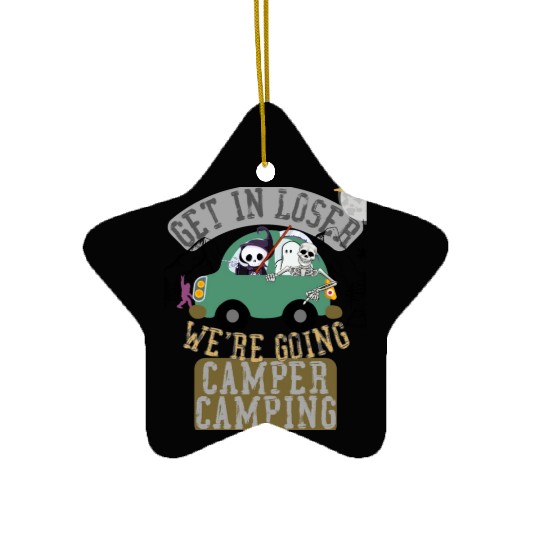 Get in loser we're going camper camping Ceramic Ornaments