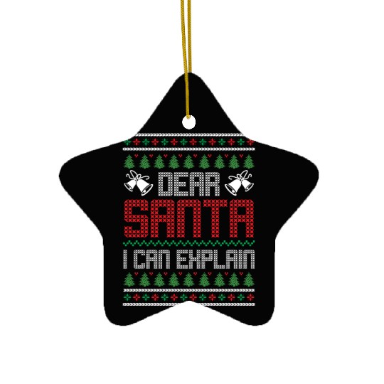 Dear Santa I Can Explain - Saying Ugly Christmas Ceramic Ornaments