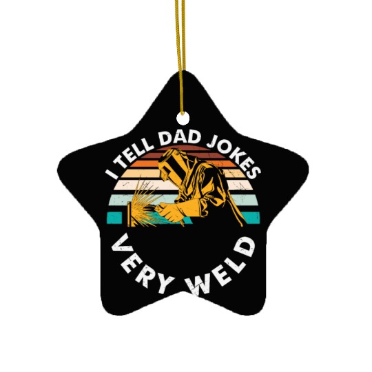 I Tell Dad Jokes Very Weld Welding Retro Ceramic Ornaments