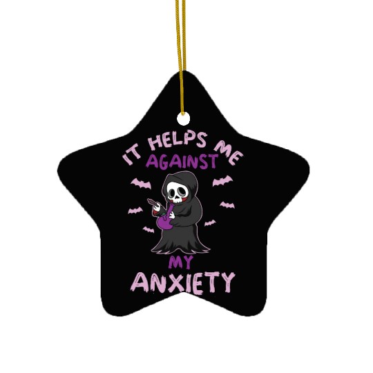 Against My Anxiety Smoking Marijuana Weed Ceramic Ornaments