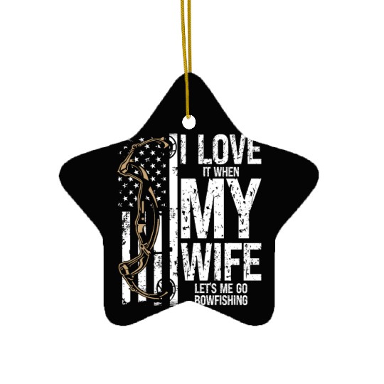 Bowfishing I love my Wife Bow Hunter Fisherman Ceramic Ornaments