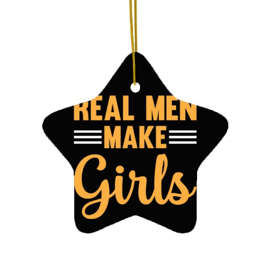 New Daddy To Be - Real Men Make Girls - Daddy Pate Ceramic Ornaments