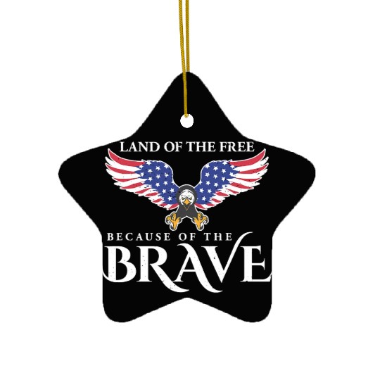 Land Of The Free Because Of The Brave Patriot USA Ceramic Ornaments