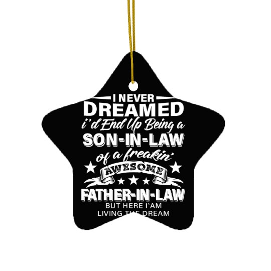 I never Dreamed Son In Law Of Freaking Awesome Fat Ceramic Ornaments