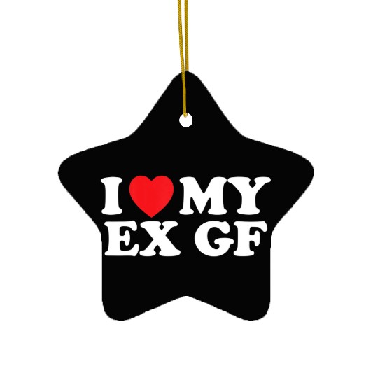 Funny I Heart My Ex GF I Love My Ex Girlfriend Ceramic Ornaments