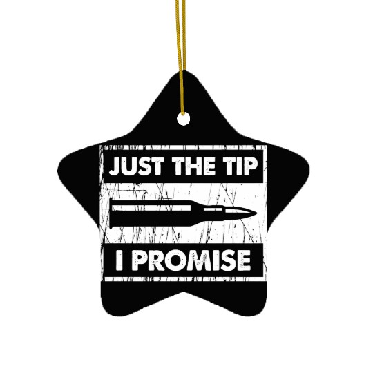 Just The Tip I Promise 2Nd Amendment Ceramic Ornaments