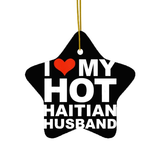 I Love My Hot Haitian Husband Wife Marriage Haiti Ceramic Ornaments