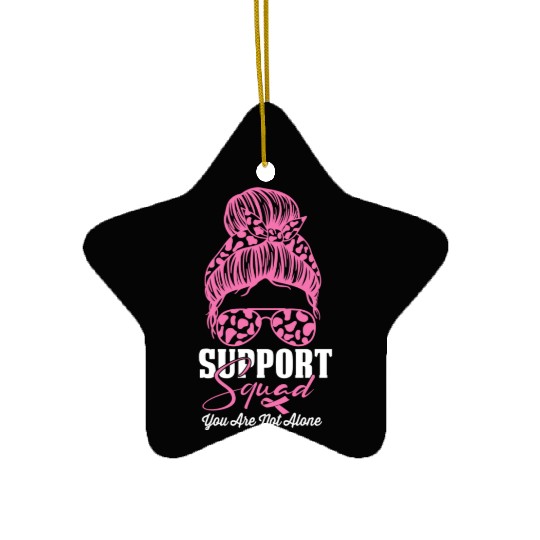 support squad you are not alone Ceramic Ornaments