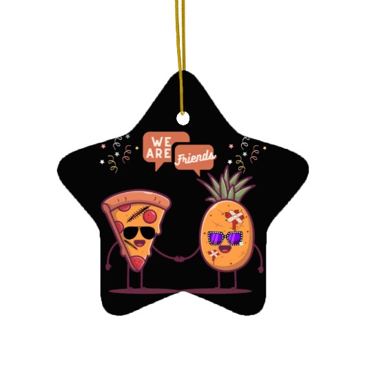 Pizza and Pineapple are friends funny design Ceramic Ornaments