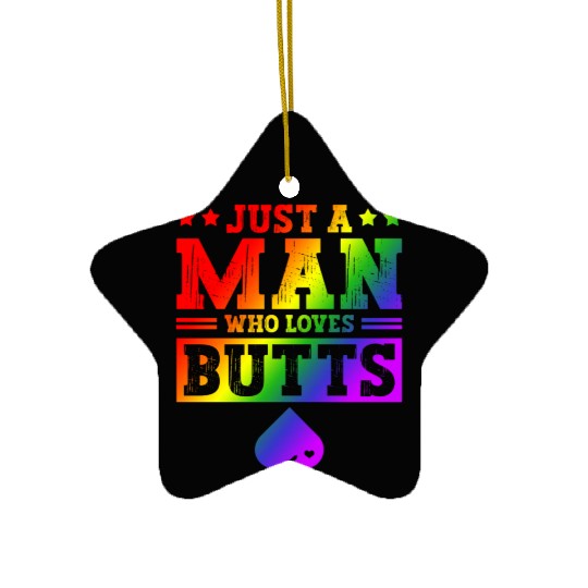 Just A Man Who Loves Butts LGBTQ Gay Rainbow Pride Ceramic Ornaments