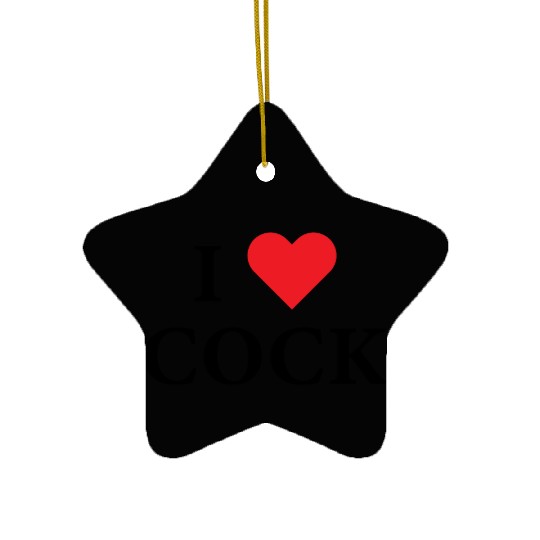 I Love Cock Ceramic Ornaments