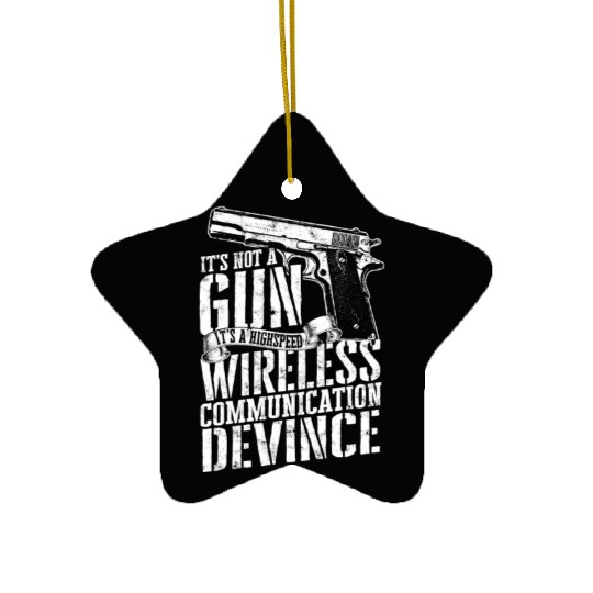 it's not a gun It’s a high speed wireless Ceramic Ornaments