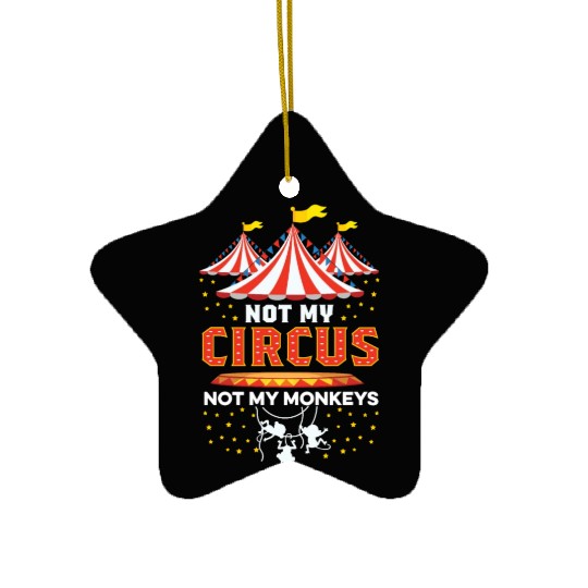 Not my Circus Entertainer Gift Ceramic Ornaments