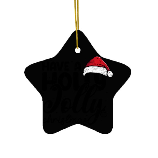 Have a holly jolly christmas Ceramic Ornaments