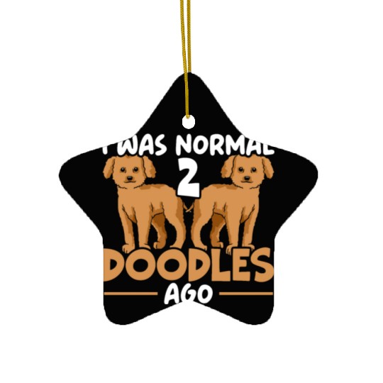 I Was Normal 2 Doodles Ago Goldendoodle Dog Owner Ceramic Ornaments