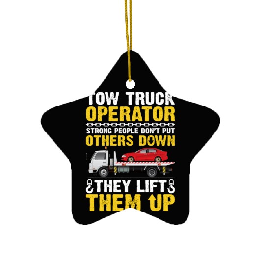 Tow Truck Operator Strong People Don't Put Others Ceramic Ornaments