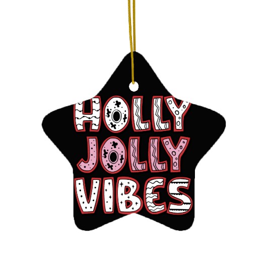 Holly jolly vibes Ceramic Ornaments