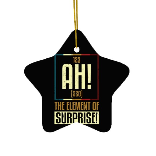 AH The Element Of Surprise Ceramic Ornaments