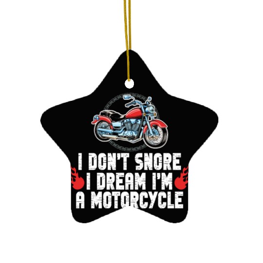 I Don't Snore I Dream I'm A Motorcycle Ceramic Ornaments