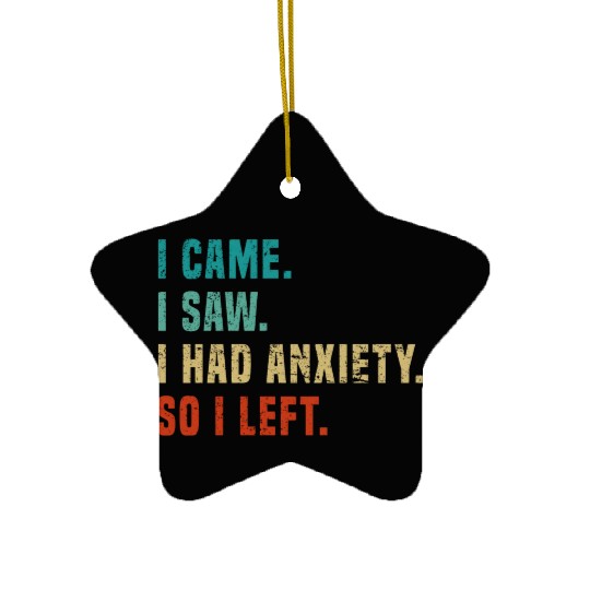 Vintage I Came I Saw I Had Anxiety So I Left Funny Ceramic Ornaments