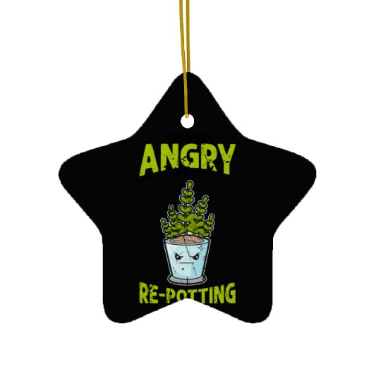 I'm not angry, I just need re-potting. - botanical Ceramic Ornaments