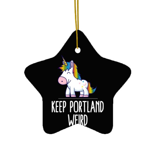Keep Portland Weird Unicorn Liberal Eccentric Weir Ceramic Ornaments
