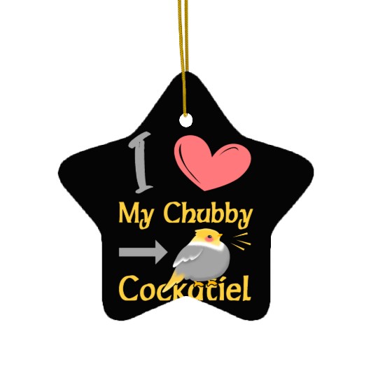 I Love My Chubby Cockatiel Ceramic Ornaments