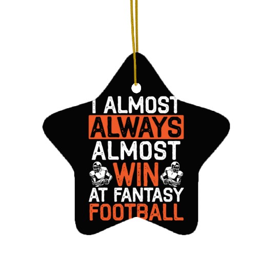 I Almost Aways Win At Fantasy Football Sport Lover Ceramic Ornaments