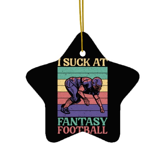 I Suck At Fantasy Football Auto Draft Sport Lover Ceramic Ornaments