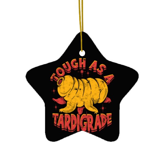 Tough as a tardigrade - tardigrade Ceramic Ornaments