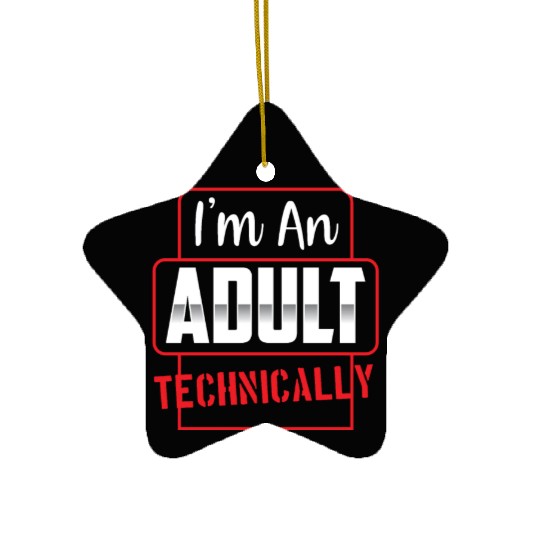 I'm An Adult Technically Birthday Adulting Ceramic Ornaments