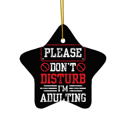 Please Don't Disturb I'm Adulting Birthday Adult Ceramic Ornaments