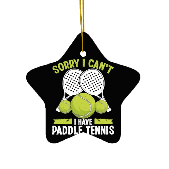 Paddle Tennis Team Sorry I cant I have Paddle Ceramic Ornaments