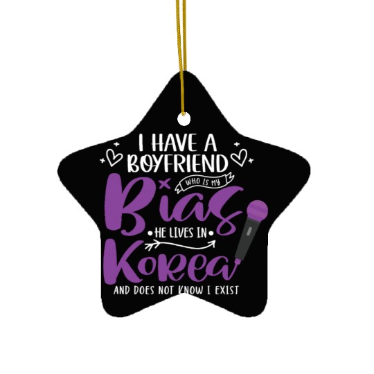 I Have A Boyfriend Who Is My Bias He Lives In Ceramic Ornaments