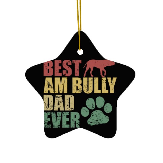 Best AM Bully Dad Ever Bulldog Pet Dog Ceramic Ornaments