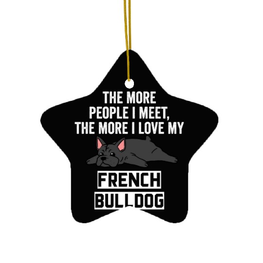 The More I Love My French Bulldog Ceramic Ornaments