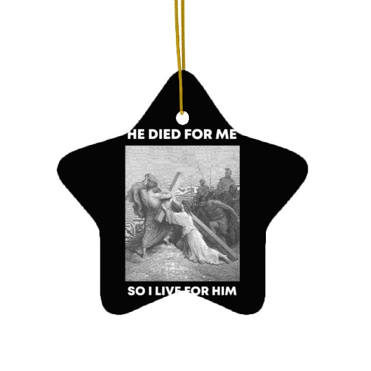 Christian Bible Verse - Jesus Died For Me So I liv Ceramic Ornaments