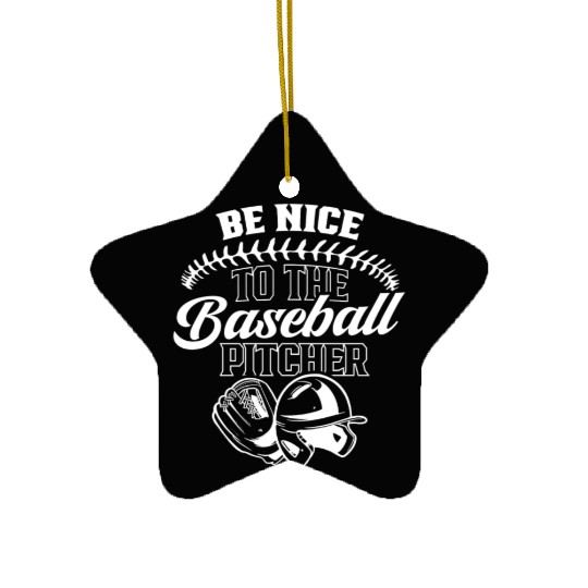 Be Nice To The Baseball Pitcher Player Hobby Ceramic Ornaments