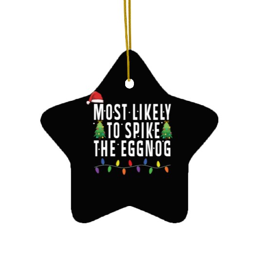 Most Likely To Spike The Eggnog Santa Christmas Ceramic Ornaments
