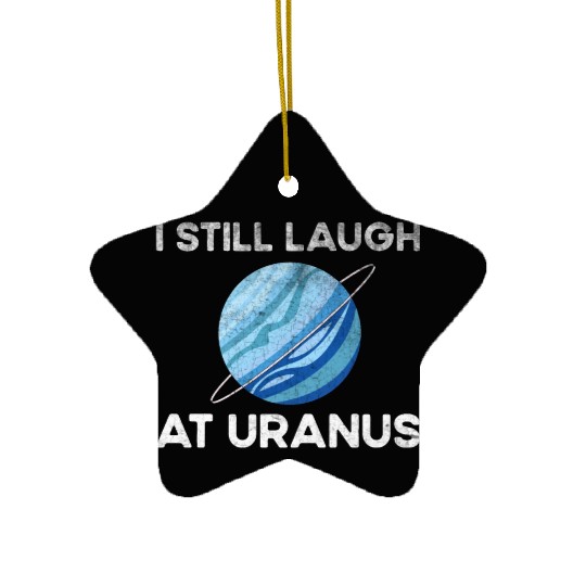 I Still Laugh At Uranus, Astronomy Science Planet Ceramic Ornaments
