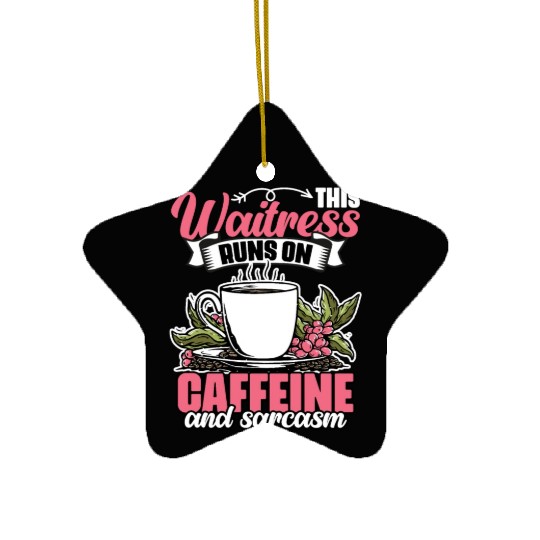 Funny This Waitress Runs On Caffeine And Sarcasm Ceramic Ornaments